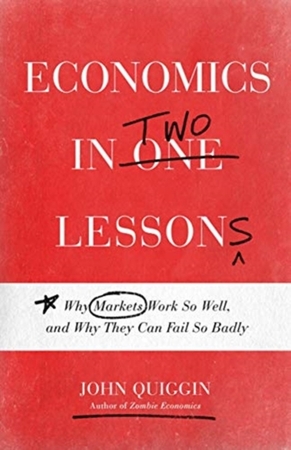 Economics in two lessons - John Quiggin Economics in two lessons - John Quiggin