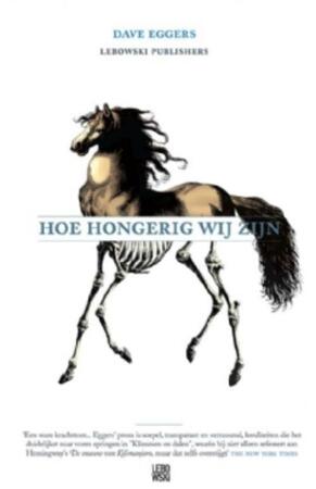 Hoe hongerig wij zijn - Dave Eggers Hoe hongerig wij zijn - Dave Eggers