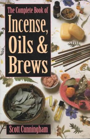 The complete book of incense, oils & brews - Scott Cunningham The complete book of incense, oils & brews - Scott Cunningham