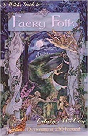 A witch's guide to faery folk - Edain Mccoy A witch's guide to faery folk - Edain Mccoy