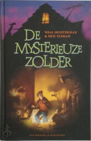 De mysterieuze zolder - Neal Shusterman, Eric Elfman