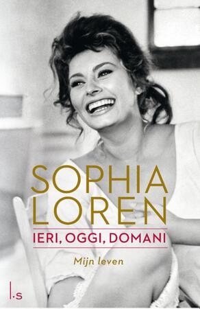 De autobiografie; gisteren vandaag morgen - Sophia Loren De autobiografie; gisteren vandaag morgen - Sophia Loren