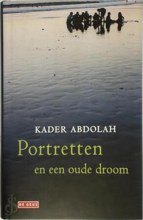Portretten en een oude droom - Kader Abdolah