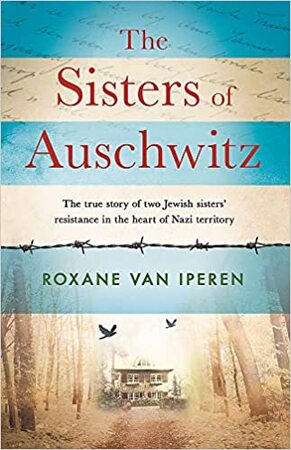 The Sisters of Auschwitz - Roxane van Iperen The Sisters of Auschwitz - Roxane van Iperen