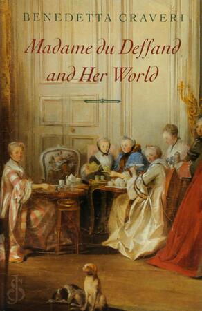 Madame Du Deffand and Her World - Benedetta Craveri