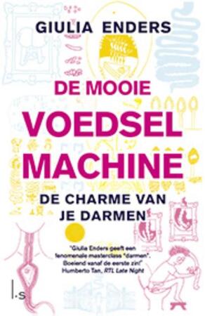 De mooie voedselmachine. Alles over de darmen een onderschat orgaan - Giulia Enders De mooie voedselmachine. Alles over de darmen een onderschat orgaan - Giulia Enders