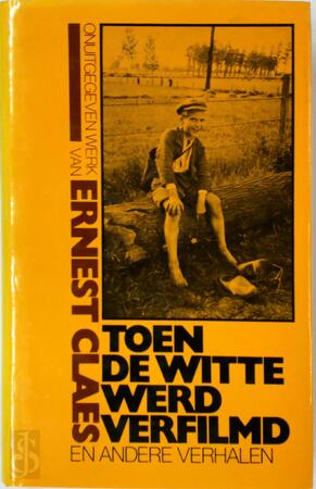 Toen De Witte werd verfilmd en andere verhalen - Ernest Claes Toen De Witte werd verfilmd en andere verhalen - Ernest Claes