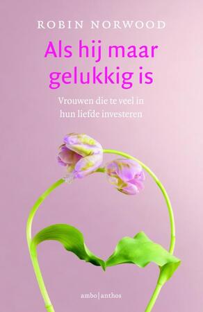 Als hij maar gelukkig is - Robin Norwood Als hij maar gelukkig is - Robin Norwood