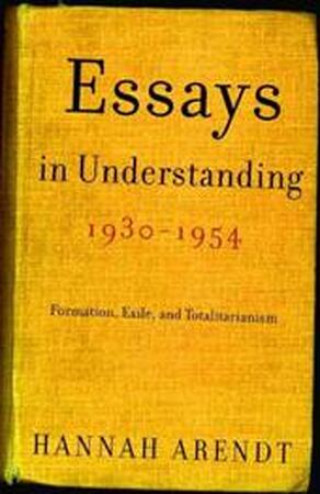 Essays in understanding, 1930-1954 - Hannah Arendt, Jerome Kohn Essays in understanding, 1930-1954 - Hannah Arendt, Jerome Kohn