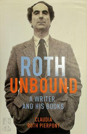 Roth Unbound - Claudia Roth Pierpont