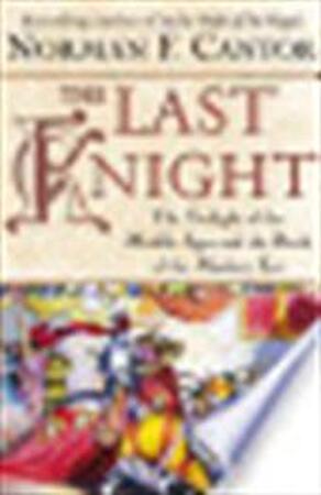 The last knight - Norman F. Cantor The last knight - Norman F. Cantor
