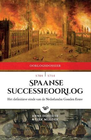 De Spaanse Successieoorlog, 1701-1714 - Anne Doedens, Liek Mulder De Spaanse Successieoorlog, 1701-1714 - Anne Doedens, Liek Mulder