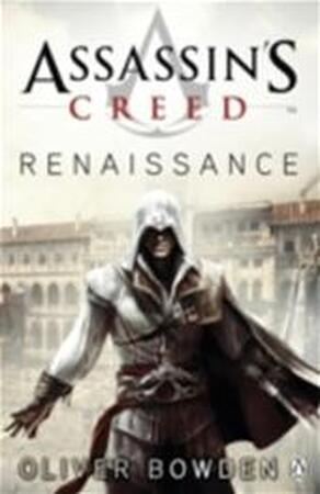 Assassin'S Creed : Renaissance - Oliver Bowden Assassin'S Creed : Renaissance - Oliver Bowden