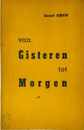 Van Gisteren tot Morgen - Geert Grub Van Gisteren tot Morgen - Geert Grub