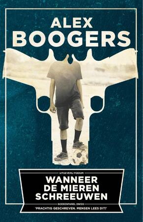 Wanneer de mieren schreeuwen - Alex Boogers Wanneer de mieren schreeuwen - Alex Boogers