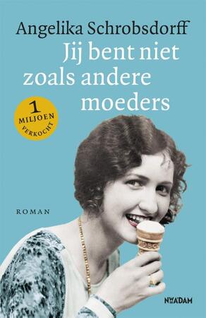 Jij bent niet zoals andere moeders - Angelika Schrobsdorff Jij bent niet zoals andere moeders - Angelika Schrobsdorff