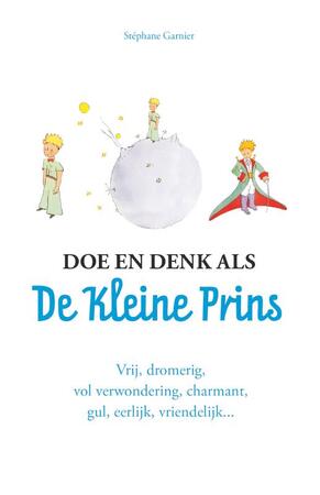 Doe en denk als De Kleine Prins - Stéphane Garnier