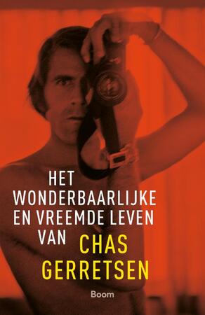 Het wonderbaarlijke en vreemde leven van Chas Gerretsen - Chas Gerretsen