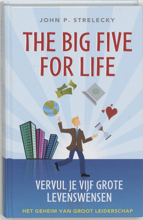 The Big Five for Life, Vervul je 5 grote levenswensen - John P. Strelecky
