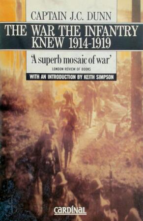 The War the Infantry Knew 1914-1919 - James Churchill Dunn The War the Infantry Knew 1914-1919 - James Churchill Dunn