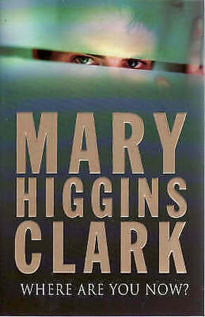 Where Are You Now? - Mary Higgins Clark
