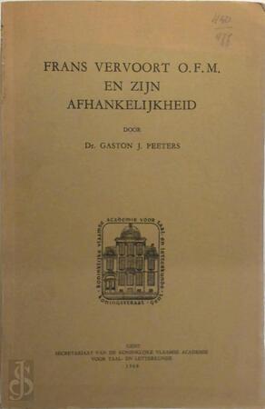 Frans Vervoort O.F.M. en zijn afhankelijkheid - Dr. G.J. Peeters