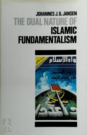 The Dual Nature of Islamic Fundamentalism - Johannes J.G. Jansen