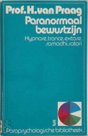 Paranormaal bewustzijn - Henri van Praag Paranormaal bewustzijn - Henri van Praag