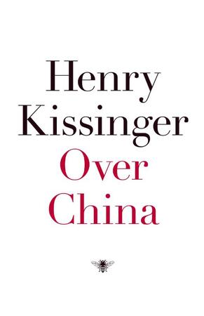 Over China - Henry Kissinger Over China - Henry Kissinger