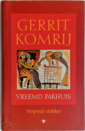 Vreemd pakhuis - Gerrit Komrij Vreemd pakhuis - Gerrit Komrij