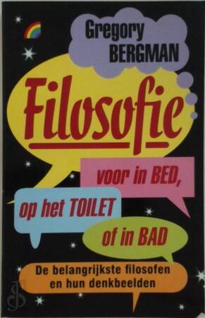 Filosofie voor in bed, op het toilet of in bad - Gregory Bergman Filosofie voor in bed, op het toilet of in bad - Gregory Bergman