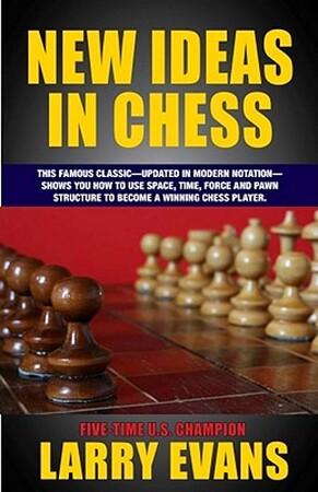 New Ideas in Chess - Larry Evans New Ideas in Chess - Larry Evans