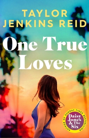 One true loves - Taylor Jenkins Reid One true loves - Taylor Jenkins Reid