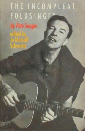 The Incompleat Folksinger - Pete Seeger The Incompleat Folksinger - Pete Seeger