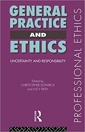 General Practice and Ethics - Christopher Dowrick