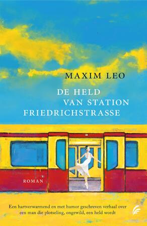 De held van station Friedrichstrasse - Maxim Leo De held van station Friedrichstrasse - Maxim Leo