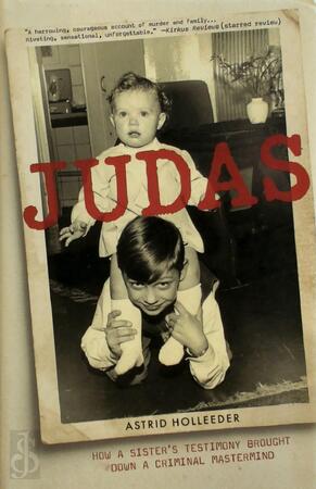 Judas - Astrid Holleeder Judas - Astrid Holleeder