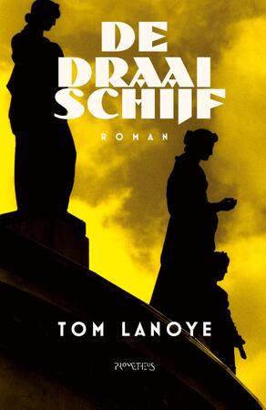 De draaischijf - Tom Lanoye De draaischijf - Tom Lanoye