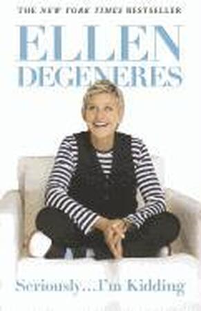 Seriously--I'm Kidding - Ellen DeGeneres