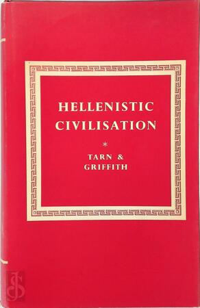 Hellenistic Civilisation - William Tarn, G.T. Griffith