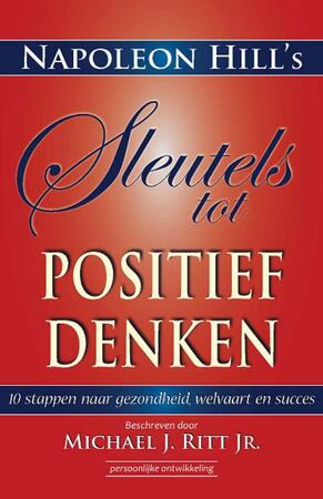 Sleutels tot positief denken - Napoleon Hill, Michael Ritt Sleutels tot positief denken - Napoleon Hill, Michael Ritt