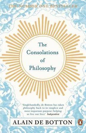 The Consolations of Philosophy - Alain de Botton