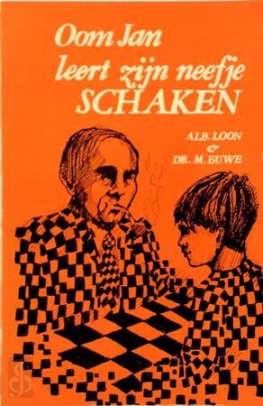 Oom Jan leert zijn neefje schaken - Albert Loon, M. Euwe Oom Jan leert zijn neefje schaken - Albert Loon, M. Euwe