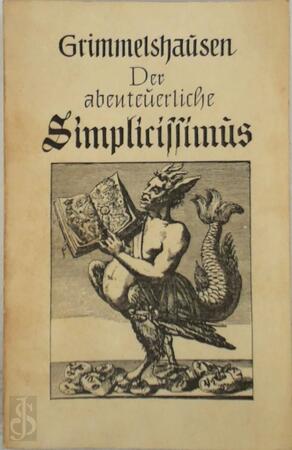 Der abenteurliche Simplicissimus Teutsch - Hans Jakob Christoffel von Grimmelshausen