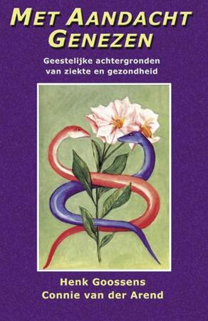 Met aandacht genezen - H. Goossens, C. Van Der Arend