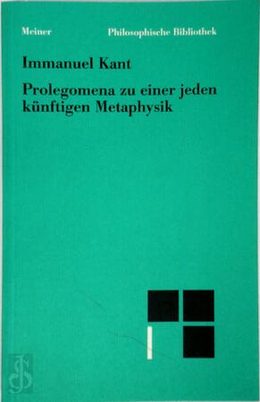 Prolegomena zu einer jeden künftigen Metaphysik, die als Wissenschaft wird auftreten können - Immanuel Kant
