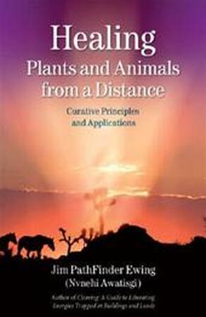 Healing Plants and Animals from a Distance - Jim Pathfinder Ewing