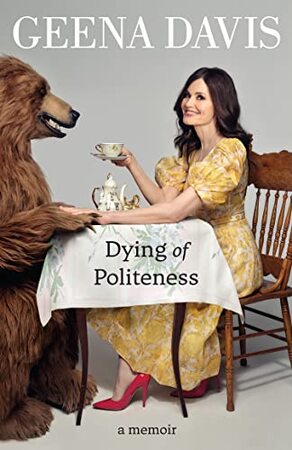Dying of Politeness - Geena Davis