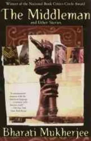 The Middleman and Other Stories - Bharati Mukherjee
