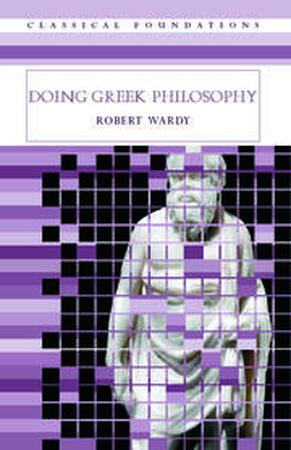 Doing Greek Philosophy - Robert Wardy
